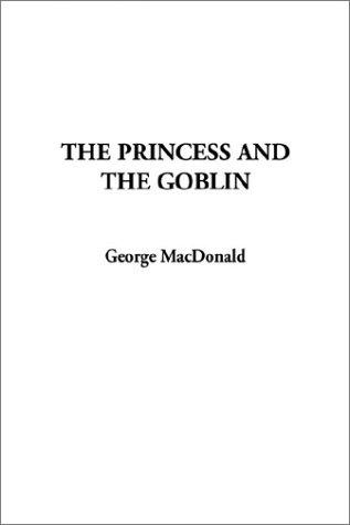 George MacDonald: The Princess and the Goblin (Paperback, 2002, IndyPublish.com)