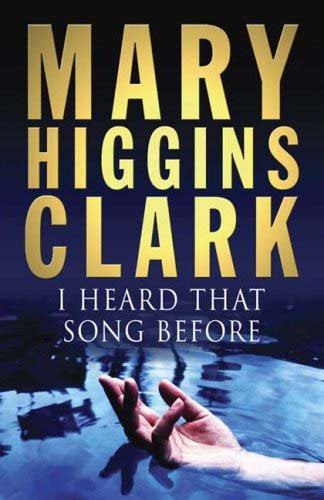 Mary Higgins Clark: I Heard That Song Before (Hardcover, 2007, Simon & Schuster)