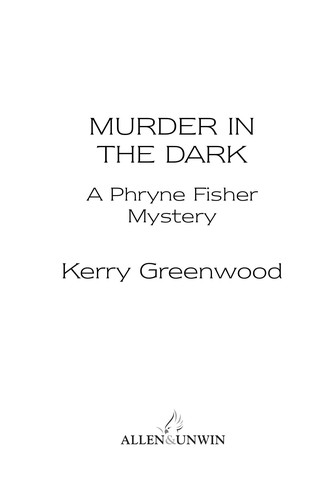 Kerry Greenwood: Murder in the Dark (EBook, 2009, Allen & Unwin Pty Ltd)
