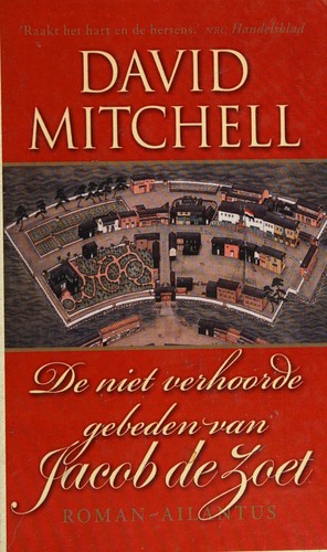 Mitchell, David romanschrijver: De niet verhoorde gebeden van Jacob de Zoet (Dutch language, 2010, Ailantus)