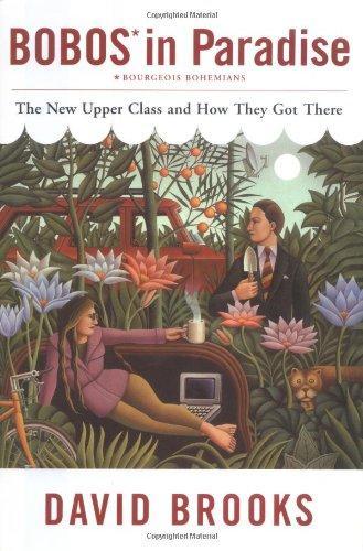 David Brooks: Bobos in Paradise : The New Upper Class and How They Got There (2000)