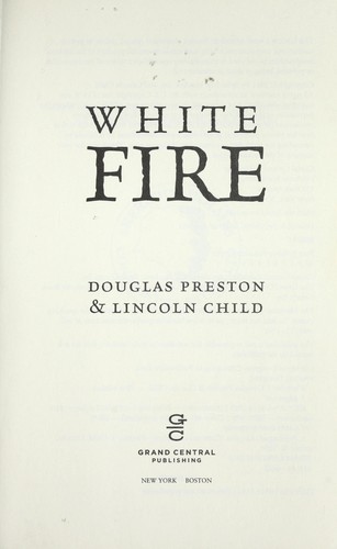 Douglas Preston: White fire (2013, Grand Central Publishing)