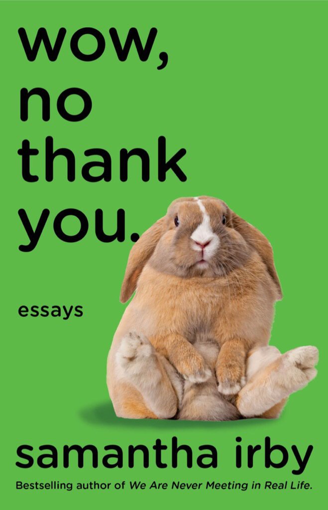 Samantha Irby: Wow, No Thank You.: Essays (2020)