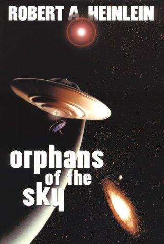 Robert A. Heinlein: Orphans of the Sky (2001, Stealth Press)