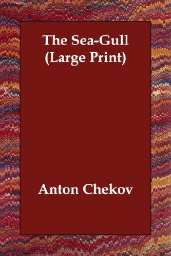 Anton Chekhov: The Sea-Gull (Large Print) (2006, Echo Library)