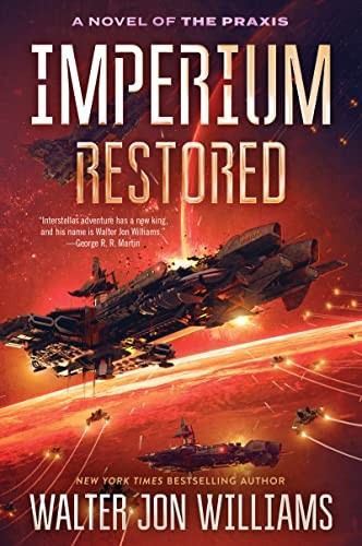 Walter Jon Williams, Walter Jon Williams: Imperium Restored: A Novel of the Praxis (2022, Harper Voyager)