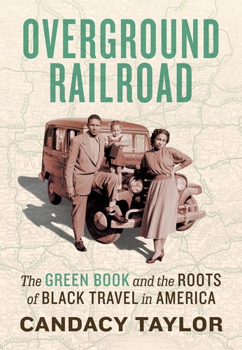 Candacy A. Taylor: Overground Railroad: The Green Book & Roots of Black Travel in America (2020, Harry N. Abrams)
