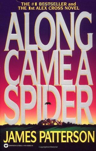 James Patterson: Along Came a Spider (Alex Cross, #1) (2003, Warner Books)