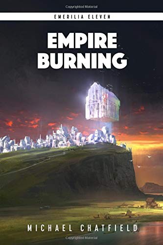 Michael Chatfield: Empire Burning (Paperback, 2017, CreateSpace Independent Publishing Platform)