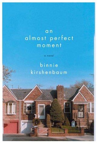 Binnie Kirshenbaum: An almost perfect moment (2004, Ecco)