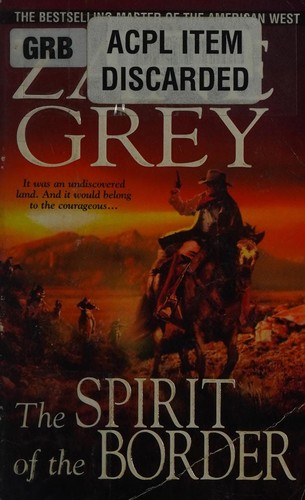 Zane Grey: Spirit of the Border (2010, Kensington Publishing Corporation)