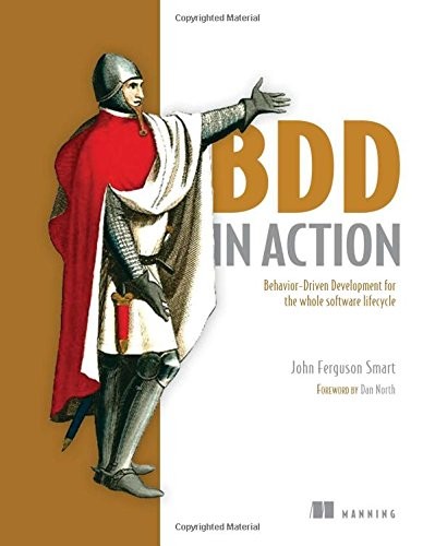 John Ferguson Smart: BDD in Action: Behavior-driven development for the whole software lifecycle (2014, Manning Publications)