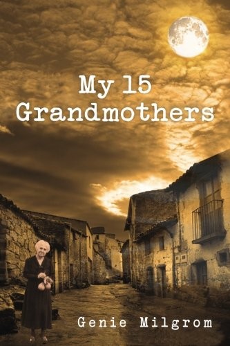 Genie Milgrom: My 15 Grandmothers (Paperback, 2012, CreateSpace Independent Publishing Platform)
