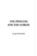 George MacDonald: The Princess And The Goblin (Hardcover, 2005, IndyPublish.com)