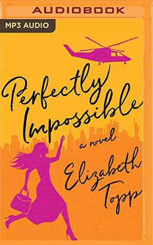 Elizabeth Topp, Carly Robins: Perfectly Impossible (AudiobookFormat, 2020, Brilliance Audio)