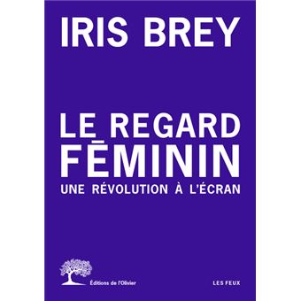 Iris Brey: Le Regard Féminin (Paperback, Français language, L'Olivier)