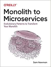 Sam Newman: Monolith to Microservices (2019, O'Reilly Media, Incorporated)