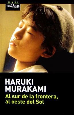 Haruki Murakami: Al Sur de la Frontera al Oeste del Sol
            
                Coleccion Maxi (2007, TusQuets)