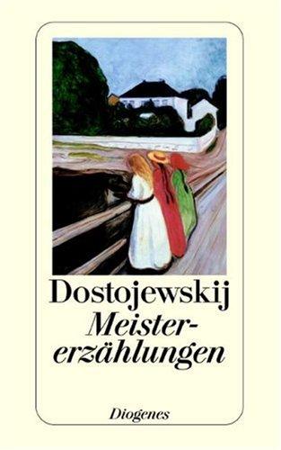 Fyodor Dostoevsky, Johannes von Guenther: Meistererzählungen. (Paperback, German language, 2002, Diogenes Verlag)