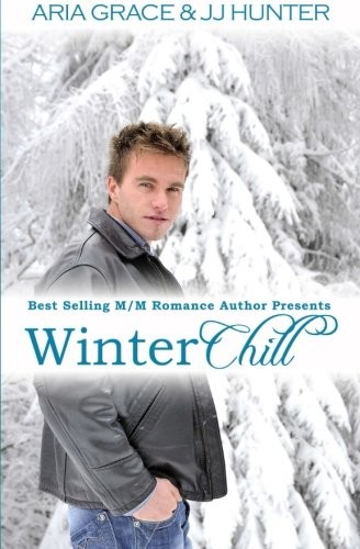 Aria Grace, J.J. Hunter: Winter Chill (Paperback, 2013, CreateSpace Independent Publishing Platform)
