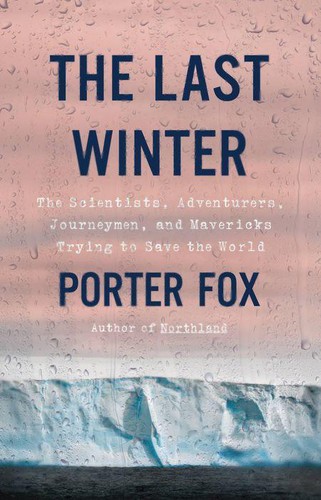 Porter Fox: Last Winter (2021, Little Brown & Company)