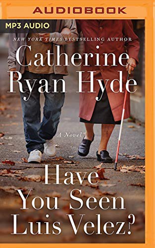 Catherine Ryan Hyde, Michael Crouch: Have You Seen Luis Velez? (AudiobookFormat, 2019, Brilliance Audio)