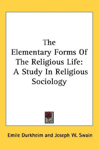 Émile Durkheim: The Elementary Forms Of The Religious Life (Hardcover, 2005, Kessinger Publishing, LLC)