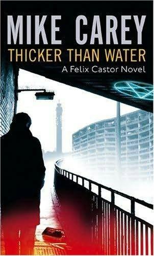 Mike Carey: Thicker Than Water (2009, Orbit)