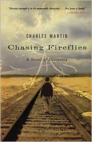 Charles Martin: Chasing Fireflies (Paperback, 2008, Thomas Nelson)