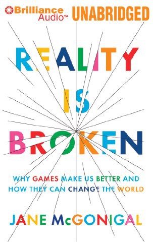 Jane McGonigal, Julia Whelan: Reality is Broken (AudiobookFormat, 2012, Brilliance Audio)