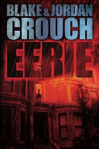 Jordan Crouch, Blake Crouch: Eerie (Paperback, 2012, CreateSpace Independent Publishing Platform)