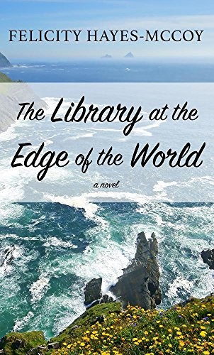 Felicity Hayes-McCoy: Library at the Edge of the World (2016, Hachette Ireland)