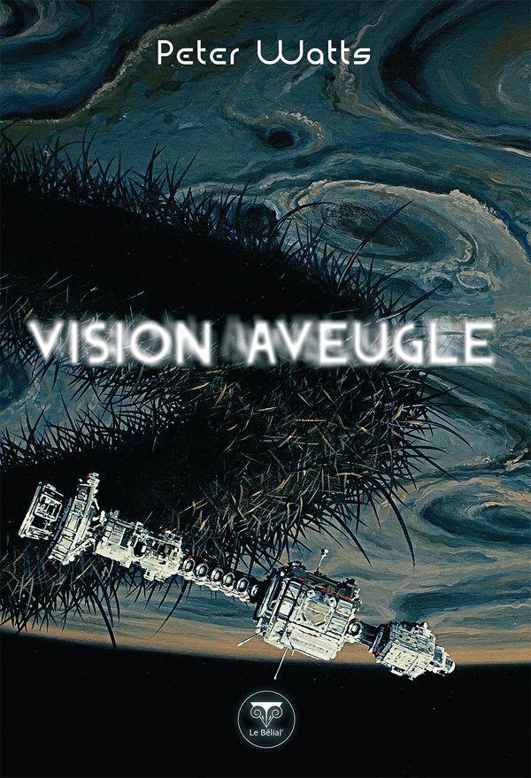 Peter Watts: Vision aveugle (French language, 2021, Le Bélial')
