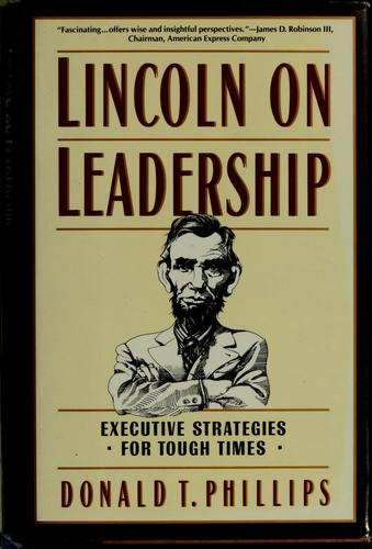 Donald T. Phillips: Lincoln on leadership (1992, Warner Books)