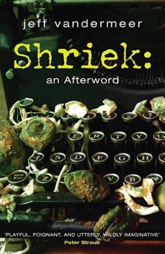 Jeff VanderMeer: Shriek: An Afterword (Paperback, 2007, Pan Books)
