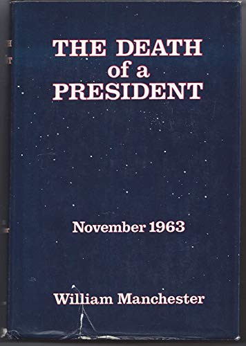 William Manchester: The Death of a President (Hardcover, 1967, Harper and Row)