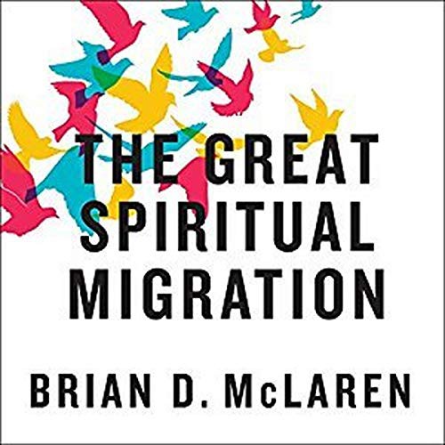 Brian McLaren: The Great Spiritual Migration (AudiobookFormat, 2021, Highbridge Audio and Blackstone Publishing)