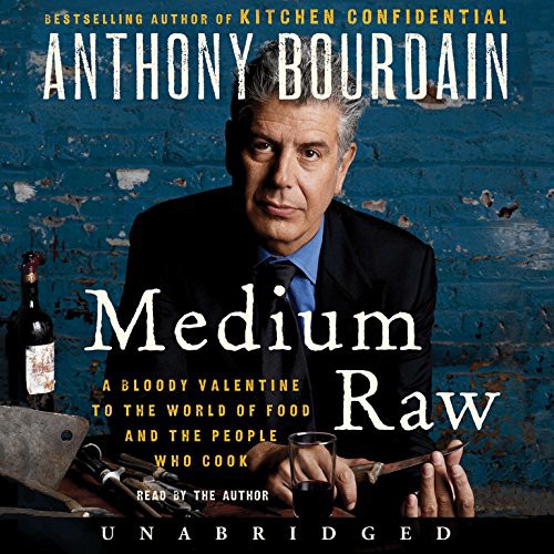 Anthony Bourdain: Medium Raw (AudiobookFormat, 2015, Harpercollins, HarperCollins Publishers and Blackstone Audio)