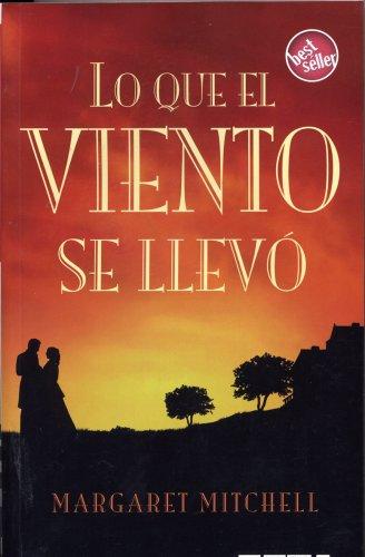 Margaret Mitchell: LO QUE EL VIENTO SE LLEVO (Paperback, Spanish language, 2007, Ediciones B)