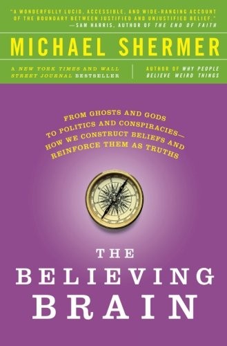 Michael Shermer: The Believing Brain (Paperback, 2012, St. Martin's Griffin)
