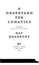 Ray Bradbury: A graveyard for lunatics (1990, Knopf, Distributed by Random House)