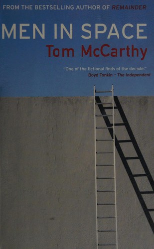 Tom McCarthy: Men in space (2008, Alma)