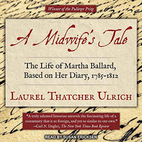 Susan Ericksen, Laurel Thatcher Ulrich: A Midwife's Tale Lib/E (AudiobookFormat, 2017, Tantor Audio)