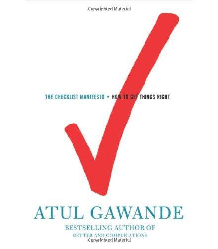 Atul Gawande: The Checklist Manifesto: How to Get Things Right (Hardcover, 2009, Metropolitan Books)