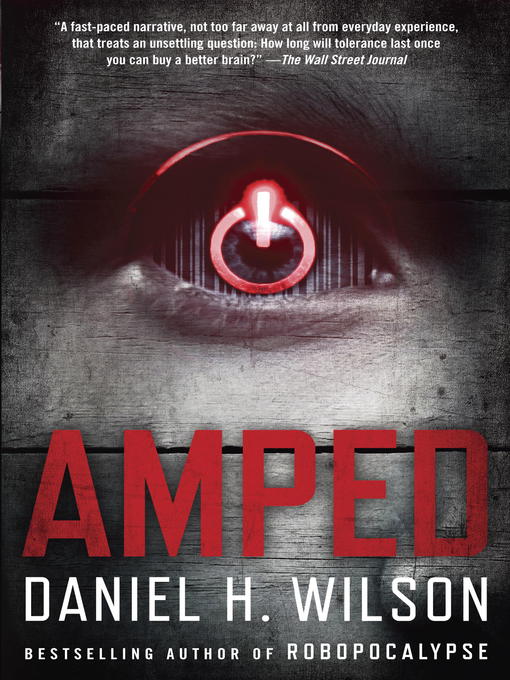 Daniel H. Wilson: Amped (2012, Knopf Doubleday Publishing Group)