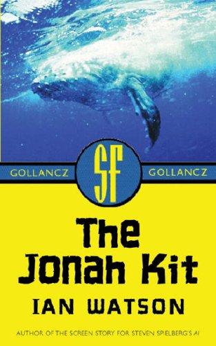 Watson, Ian: The Jonah kit (2002, Gollancz, New York, Distributed in the United States of America by Sterling Pub. Co.)