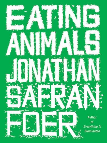 Jonathan Safran Foer: Eating Animals (EBook, 2009, Little, Brown and Company)
