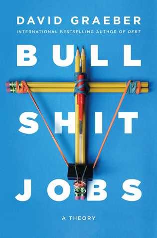 David Graeber: Bullshit Jobs (Hardcover, 2018, Simon Schuster)