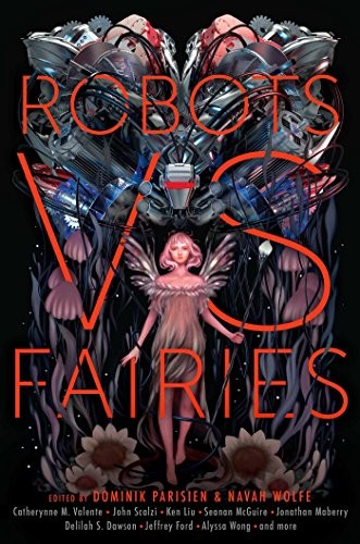 Navah Wolfe, Dominik Parisien: Robots vs. Fairies (Paperback, 2018, Gallery / Saga Press)