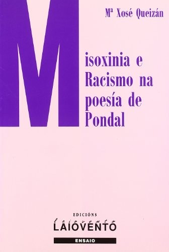 María Xosé Queizán: Misoxinia e racismo na poesía de Pondal (Paperback, 1998, Edicións Laiovento, S.L.)